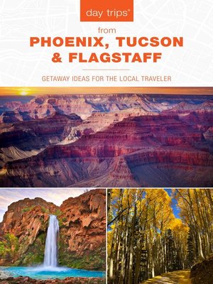 cover image of Day Trips&#174; from Phoenix, Tucson & Flagstaff